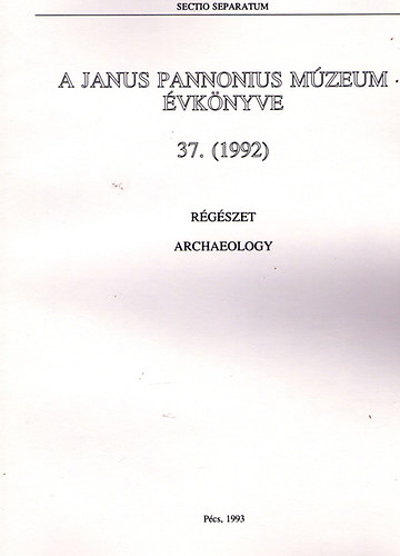 Sectio Separatum: A Janus Pannonius Mzeum vknyve 37. (1992)