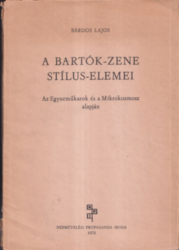 Brdos Lajos - A Bartk-zene stlus-elemei (Az Egynemkarok s a Mikrokozmosz alapjn)