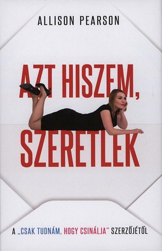 Allison Pearson - Azt hiszem, szeretlek