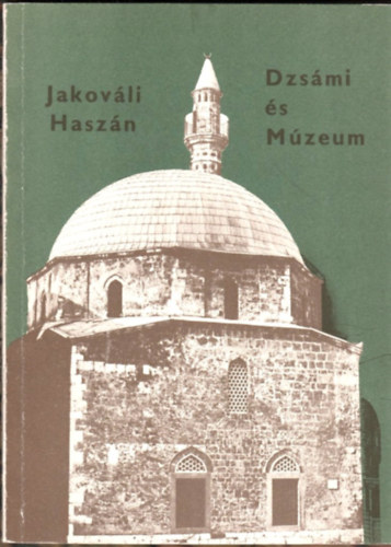 Ger� Gy�z� - A Jakov�li Hasz�n Pasa Dzs�mi �s M�zeum ki�ll�t�si vezet�je