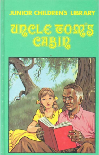 Harriet Beecher Stowe - The story of Uncle Tom's Cabin - Specially adapted for Scholastic Use (Junior Children's Library)