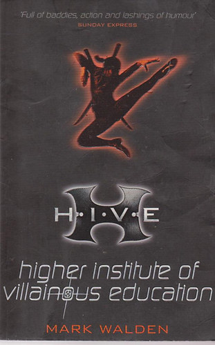 Mark Walden - H.I.V.E. - Higher Institute of Villainous Education