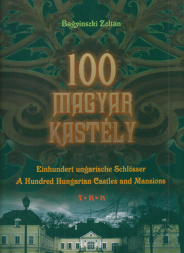 Bagyinszki Zoltn - 2 db Magyar kastlyok : 100 magyar kastly + Magyar kastlyok