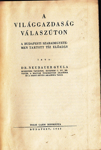Dr. Neubauer Gyula - A vil�ggazdas�g v�lasz�ton - A budapesti Szabadegyetemen tartott t�z el�ad�s