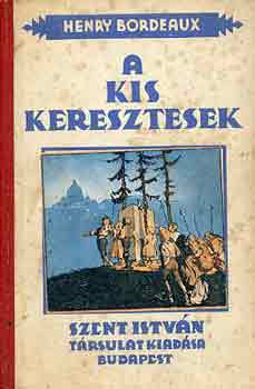 Henry Bordeaux - A kis keresztesek