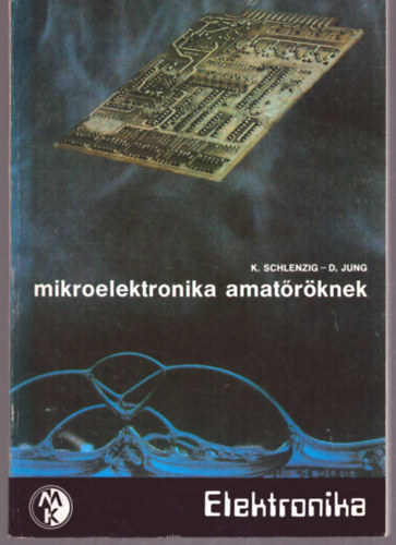 K. Schlenzig; D. Jung - Mikroelektronika amat�r�knek