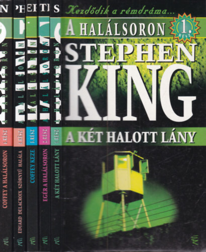 Stephen King - 5 db. Hal�lsoron (A k�t halott l�ny + Eg�r a hal�lsoron + Coffey keze + Eduard Delacroix sz�rny� hal�la + Coffey a hal�lsoron)- hi�ny: 5. k�tet