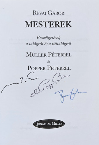 Rvai Gbor - Mesterek - Beszlgetsek a vilgrl s a tlvilgrl Mller Pterrel s Popper Pterrel     Alrt!