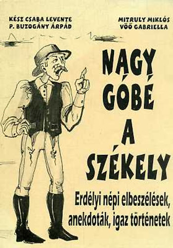 Ksz-Mitruly-P. Buzogny-V - Nagy gb a szkely - Erdlyi npi elbeszlsek, anekdotk...