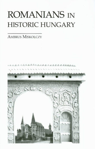 Miskolczy Ambrus - Romanians in Historic Hungary