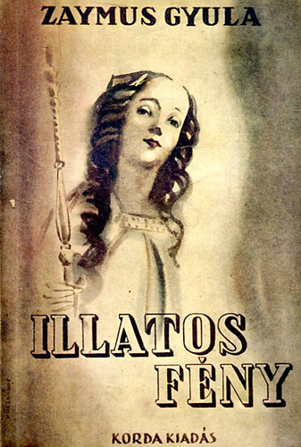 Zaymus Gyula - Illatos f�ny