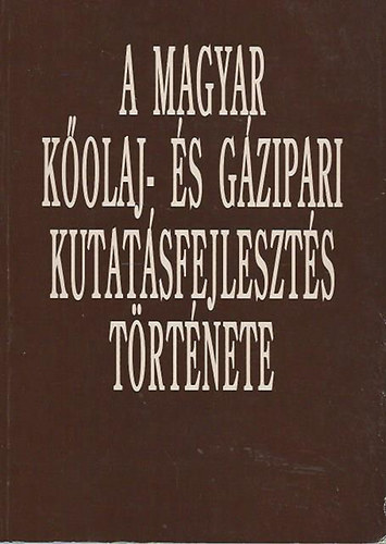 Kassai Lajos  (szerk.) - A magyar kolaj- s gzipari kutatsfejleszts trtnete