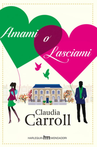 Claudia Carroll - Amami O Lasciami