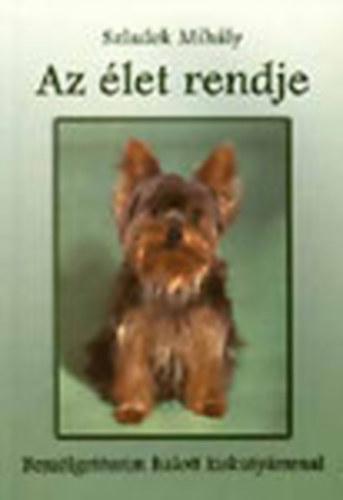 Szladek Mihly - Az let rendje - Beszlgetseim halott kiskutymmal
