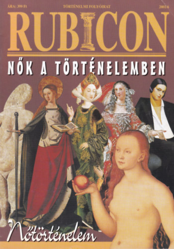Rcz rpd  (fszerk.) - Rubicon (trtnelmi magazin) 2001/6.  - Nk a trtnelemben