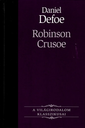 Daniel Defoe - Robinson Crusoe-A Világirodalom Klasszikusai 14.