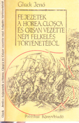 Gl�ck Jen� - Fejezetek a Horea, Closca �s Crisan vezette n�pi felkel�s t�rt�net�b�l