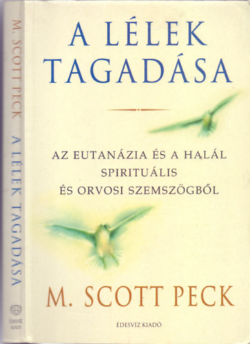 M. Scott Peck - A llek tagadsa (Az eutanzia s a hall spiritulis s orvosi szemszgbl)
