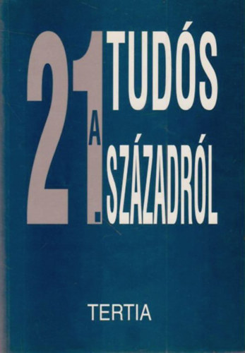 Huszonegy tud�s a huszonegyedik sz�zadr�l