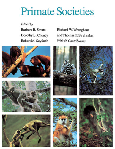 Barbara B. Smuts - Dorothy L. Cheney - Robert M. Seyfarth - Richard W. Wrangham - Thomas T. Struhsaker  (szerk.) - Primate Societies