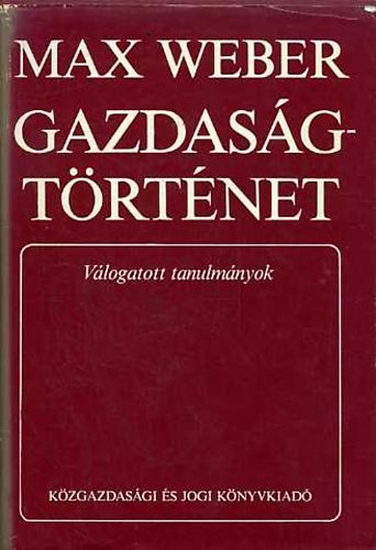Max Weber - Gazdasgtrtnet - Vlogatott tanulmnyok