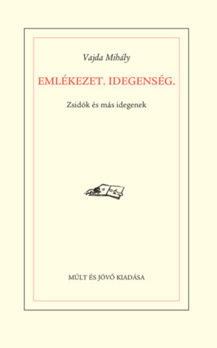 Vajda Mihály - Emlékezet. Idegenség