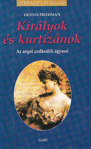 Dennis Friedman - Királyok és kurtizánok
