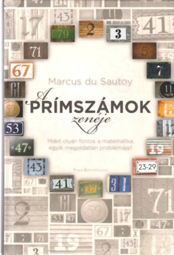 Marcus du Sautoy - A prímszámok zenéje - Miért olyan fontos a matematika egyik megoldatlan problémája?