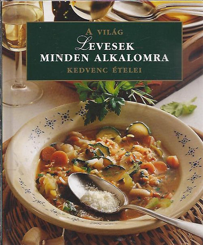 Levesek minden alkalomra - A vil�g kedvenc �telei