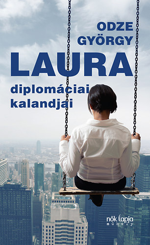 Odze Gyrgy - Laura diplomciai kalandjai