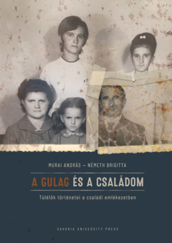 Nmeth Brigitta Murai Andrs - A Gulag s a csaldom