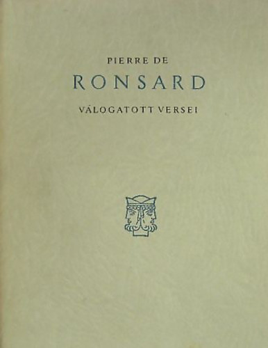 Pierre de Ronsard - Pierre de Ronsard válogatott versei (kétnyelvű)