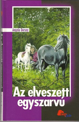 Angela Dorsey - Az elveszett egyszarv (PonyClub)