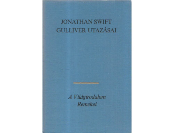 Jonathan Swift - Gulliver utaz�sai (Szentkuthy Mikl�s ford�t�sa)