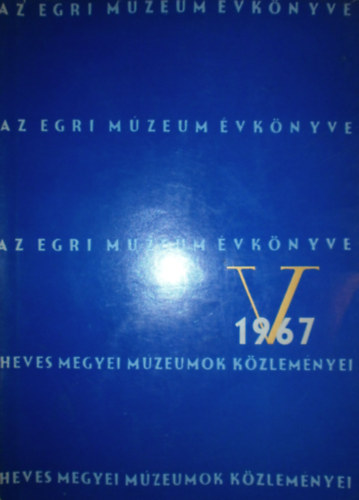 Bak Ferenc \ (szerk.) - Az Egri Mzeum vknyve V.