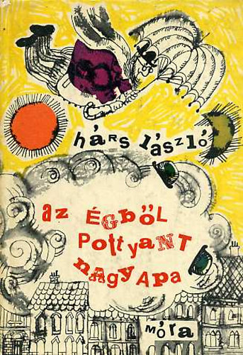 Hárs LÁszló - Az égből pottyant nagyapa