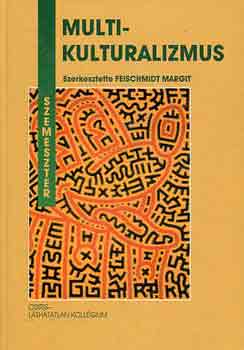 Feischmidt Margit (szerk.) - Multikulturalizmus