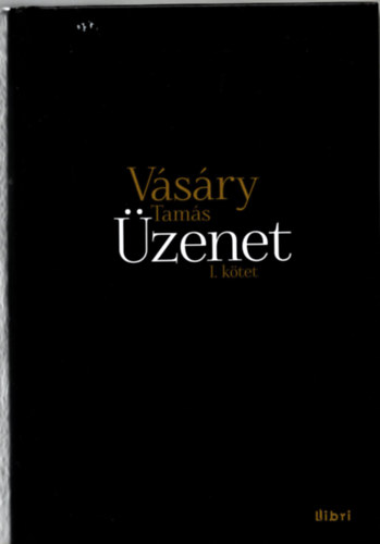 Vásáry Tamás - Üzenet - I. kötet első rész