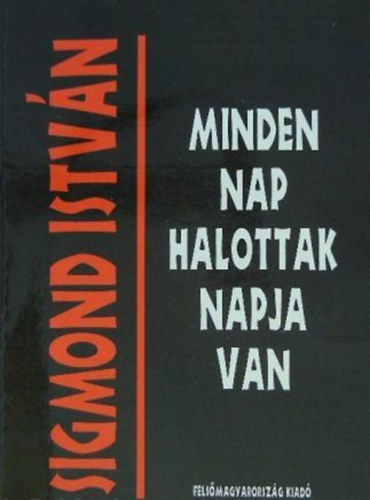 Sigmond Istvn - Minden nap halottak napja van