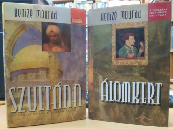Kenizé Mourad - Szultána - Az utolsó török hercegnő élete + Álomkert (Szultána II.)