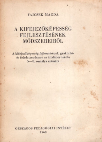 Fajcsek Magda - A kifejezkpessg fejlesztsnek mdszereirl