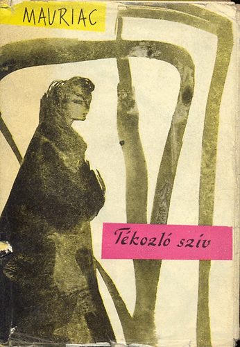Francois Mauriac - T�kozl� sz�v