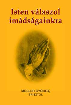 M�ller Gy�rgy; Bristol - Isten v�laszol im�ds�gainkra