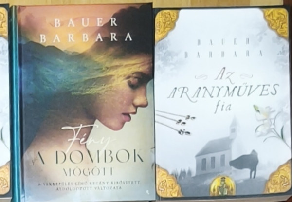 Bauer Barbara - 2db Bauer Barbara k�tet - F�ny a dombok m�g�tt, Az aranym�ves fia