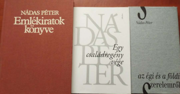 N�das P�ter - 3db N�das P�ter k�nyv:Egy csal�dreg�ny v�ge+Az �gi �s a f�ldi szerelemr�l+Eml�kiratok k�nyve