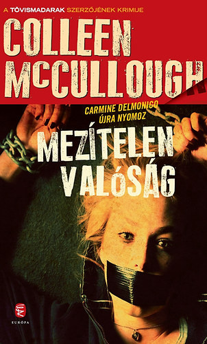 Colleen McCullough - Mezítelen valóság   Carmine Delmonico újra nyomoz      -Tövismadarak szerzőjének krimije