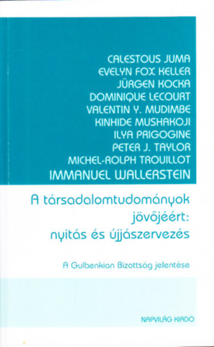 Calestous Juma et al. - A trsadalomtudomnyok jvjrt: nyits s jjszervezs. A Gulbenkian Bizottsg jelentse