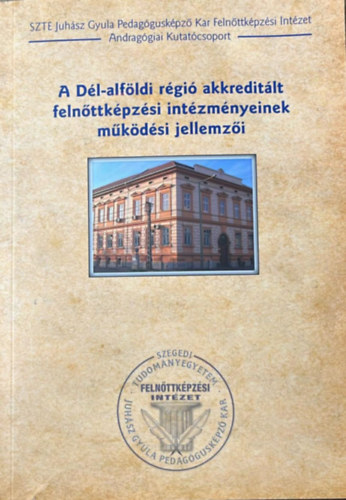 A Dél-alföldi régió akkreditált felnőttképzési intézményeinek működési jellemzői