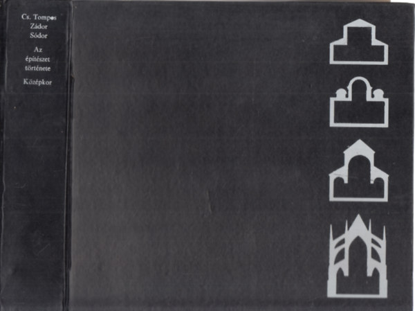 Cs. Tompos-Z�dor-S�dor - Az �p�t�szet t�rt�nete: K�z�pkor