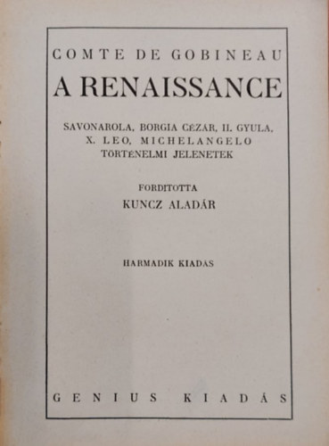 Kuncz Aladr - A renaissance - Savonarola, Borgia, Czr, II. Gyula, X. Leo, Michelangelo trtnelmi jelenetek.